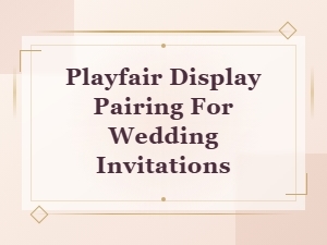 Best Playfair Display Sans Serif Pairings for Wedding Invitations